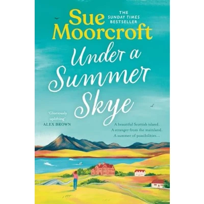 Image of Under A summer Skye: new escapist romance for 2024, filled with family, love and secrets, from the million copy bestseller: Book 1 (The Skye Sisters Trilogy)
