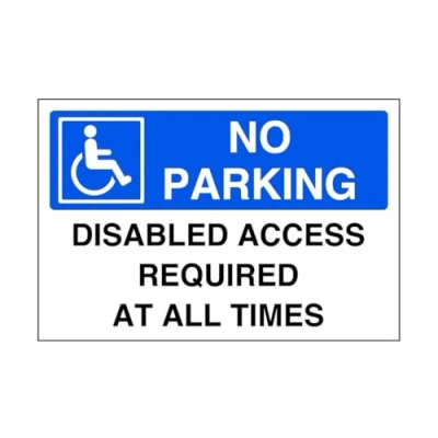 Image of No parking disabled access required at all times sign disable signage 1.2mm Rigid plastic for indoor/outdoor usage (150mm x 100mm) Viewing Distance within 3m.