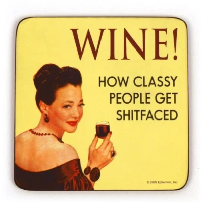 Image of Drinks Mat / Coaster WINE How Classy People Get Shitfaced