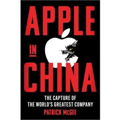 Image of Apple in China: the Capture of World&#039;s Greatest Company
