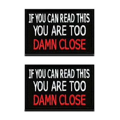 Image of 2 PCS If You Can Read This are Too Damn Close Tactical Funny Biker Patch Hook &amp; Looped Embroidered Emblem for Clothes Backpack Uniform Vest Jacket Jeans Coat Shoulder