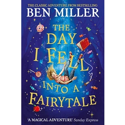 Image of The Day I Fell Into a Fairytale: smash hit classic adventure from Ben Miller