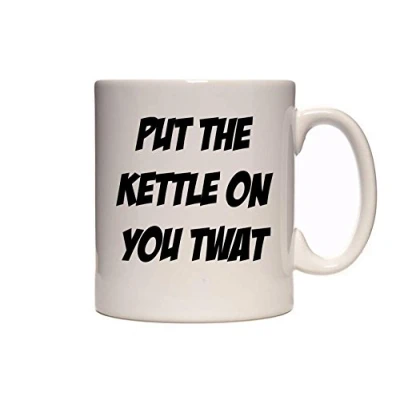 Image of Put The Kettle On You T#@t Funny Text Design Great Gift Idea Tea/Coffee Mug/Cup