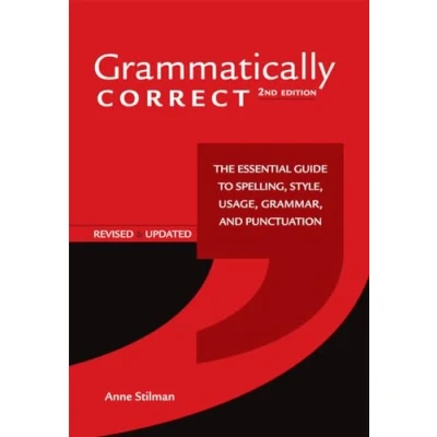 Image of Grammatically Correct: The Essential Guide to Spelling, Style, Usage, Grammar, and Punctuation