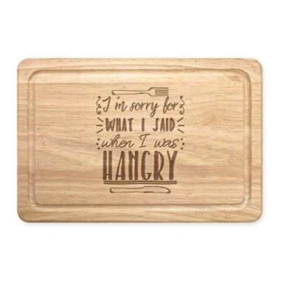 Image of I&#039;m Sorry for What I Said When was Hangry Rectangular Wooden Chopping Board