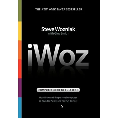 Image of iWoz: Computer Geek to Cult Icon: Getting the Core of Apple&#039;s Inventor