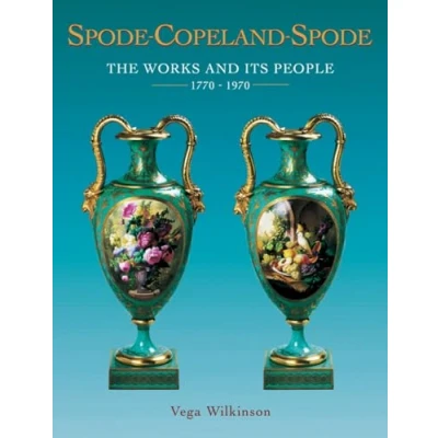 Image of Spode Copeland Spode: The Works and Its People 1770 1970