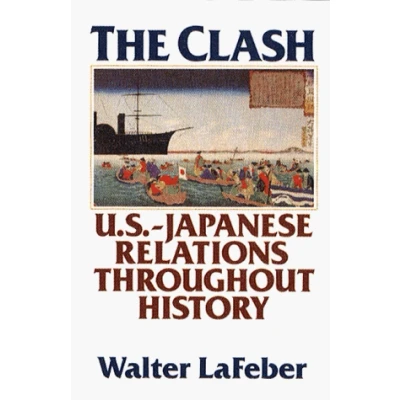 Image of The Clash USJapanese Relations throughout History: A History of U.S. Japan