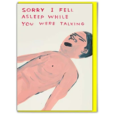 Image of Official David Shrigley Funny Silly Cheeky Happy Birthday Card &#039;Fell Asleep Talking&#039; Perfect for Best Friends Mates Him Her Boyfriend Girlfriend by Brainbox Candy