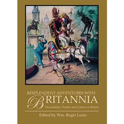 Image of Resplendent Adventures with Britannia: Personalities, Politics and Culture in Britain