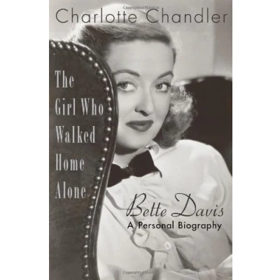 Image of The Girl Who Walked Home Alone: Bette Davis, a Personal Biography