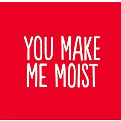 Image of You make me moist! Funny Valentine cards for Girlfriend/Wife/Her Boyfriend/Husband/Him/ Inappropriate Birthday Wedding Anniversary cards, Rude Offensive, Jokey, Love
