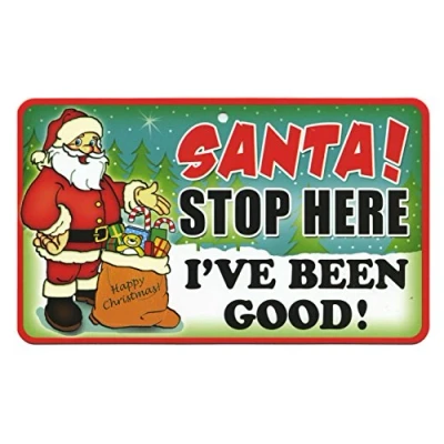 Image of Santa Stop Here Sign I&#039;ve Been Good!