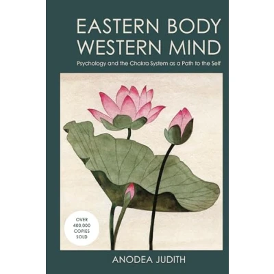 Image of Eastern Body, Western Mind: Psychology and the Chakra System As a Path to Self