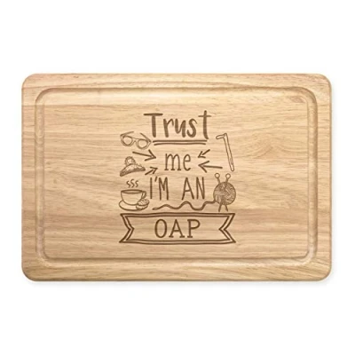 Image of Trust Me I&#039;m an OAP Rectangular Wooden Chopping Board