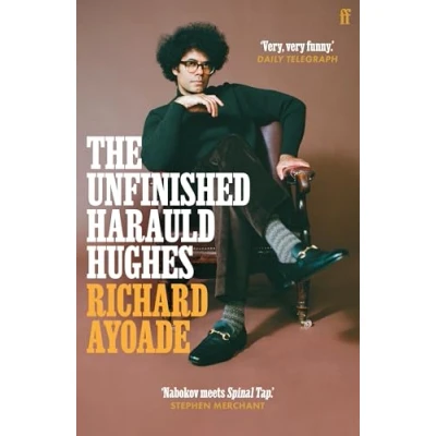 Image of The Unfinished Harauld Hughes: Richard Ayoade&#039;s hilarious fictional quest to rescue a mythical mid century playwright from obscurity