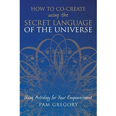 Image of How to Co Create Using the Secret Language of Universe: Astrology for your Empowerment