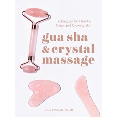 Image of Gua Sha &amp; Crystal Massage: Techniques for Healthy, Clear, and Glowing Skin