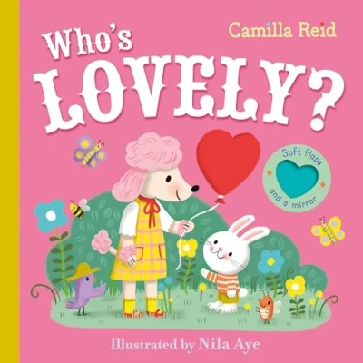 Image of Who&#039;s Lovely?: An Interactive Lift the Flap Book for Toddlers (Soft Flaps, 6)