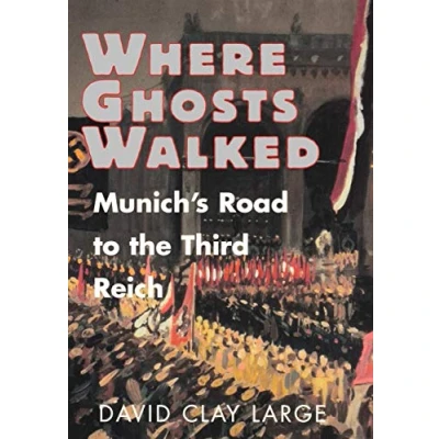 Image of Where Ghosts Walked Munich`s Road to the Third Reich