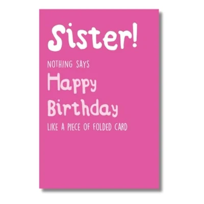 Image of Seriously Just Kidding, Sister Birthday Card, 2Sister! Nothing Says Happy Like a Piece of Folded Card Sister, Funny for