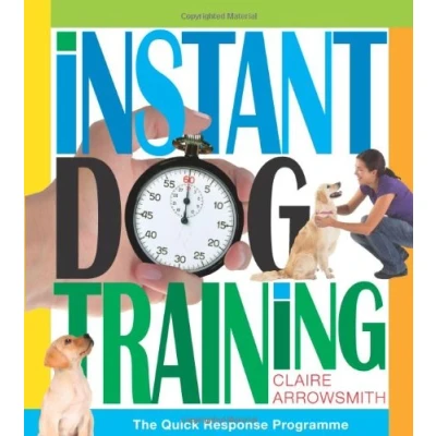 Image of instant dog Training. The quick response programme to understand your and train with reward based training