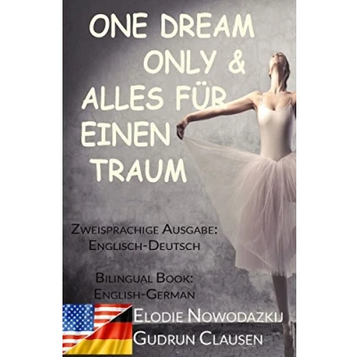 Image of Alles fuer einen Traum &amp; One Dream Only (Zweisprachige Ausgabe: Englisch Deutsch): Bilingual Book: English/German