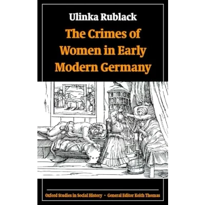 Image of The Crimes of Women in Early Modern Germany (Oxford Studies Social History)