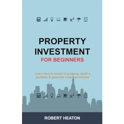 Image of Property Investment for Beginners: Learn how to invest in property, build a portfolio &amp; generate second income (Essential Property)