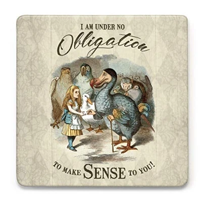 Image of I Am Under No Obligation To Make Sense You Alice In Wonderland Melamine Coaster