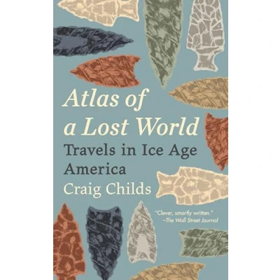 Image of Atlas of a Lost World: Travels in Ice Age America