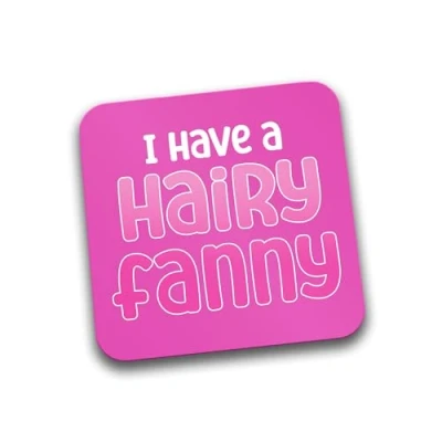 Image of Rib Ticklerz Funny Coasters Rude Novelty Gifts I Have A Hairy Fanny Girlfriend Wife Colleague Jokes Secret Santa Birthday Best Friend DC343