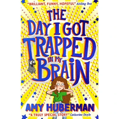 Image of THE Day I Got Trapped in my Brain BOY WHO MADE WORLD DISAPPEAR meets INSIDE OUT from one of Ireland&#039;s best loved stars