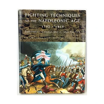 Image of Fighting Techniques of the Napoleonic Age, 1792 1815: Equipment, Combat Skills, and Tactics