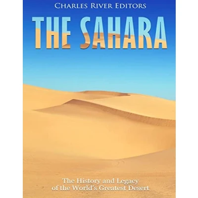 Image of the Sahara: History and Legacy of World’s Greatest Desert