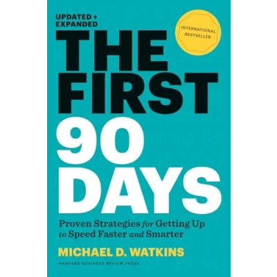 Image of The First 90 Days, Updated and Expanded: Proven Strategies for Getting Up to Speed Faster Smarter