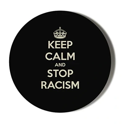 Image of Gift Insanity KEEP CALM AND STOP RACISM 45mm Novelty Badge