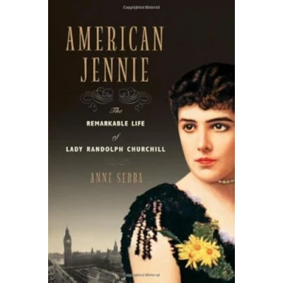 Image of American Jennie The Remarkable Life of Lady Randolph Churchill
