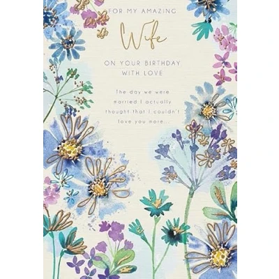 Image of Words &#039;n&#039; Wishes Amazing Wife Birthday Card &#039;I Actually Thought I Couldn&#039;t Love You More&#039; Pretty Flowers with an Embossed Foil Finish Eco Friendly