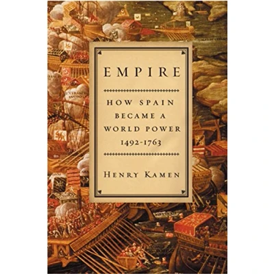 Image of Empire: How Spain Became a World Power, 1492 1763