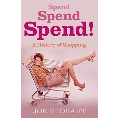 Image of Spend Spend: A History of Shopping