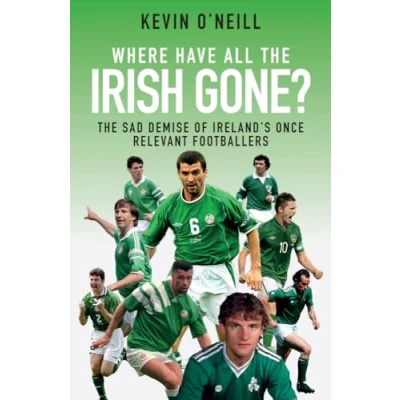 Image of Where Have All The Irish Gone?: Sad Demise of Ireland&#039;s Once Relevant Footballers