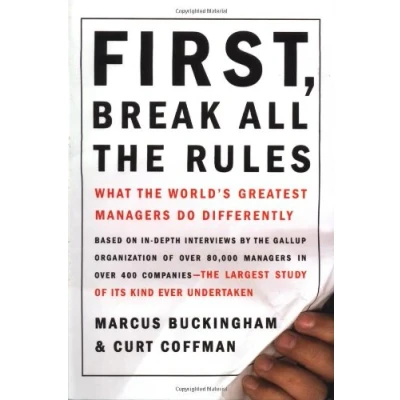 Image of First, Break All the Rules: What World&#039;s Greatest Managers Do Differently