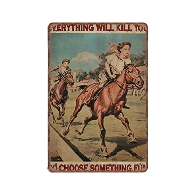 Image of DAIERCY Everything Will Kill You So Choose Something Fun, Horse Tin Signs, Lover Gift, Cowgirl Print, Funny Vintage Metal Sign Plaqu Poster Wall Art Home Decor, 140x200 mm