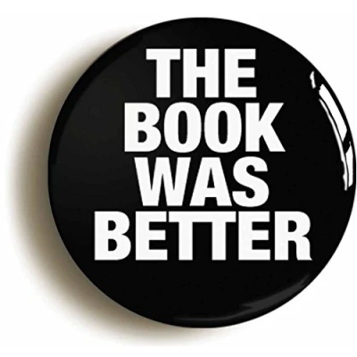 Image of Ozorath THE BOOK WAS BETTER FUNNY BADGE BUTTON PIN (Size is 1inch/25mm diameter) CUTE JOKE LIBRARIAN