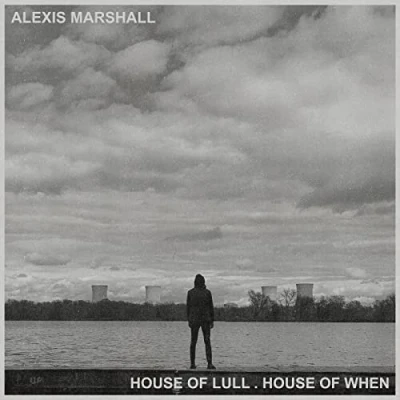 Image of Alexis Marshall House Of Lull. When Silver vinyl 2021 USA LP SH237