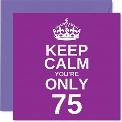 Image of Funny 75th Birthday Cards for Men Woman Keep Calm Fun Happy Card Great Grandad Mum Nanny Grandpa Dad Grandma Gran Uncle Auntie, 145mm x Joke Humour Greeting