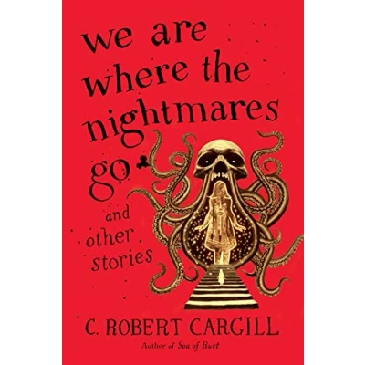 Image of We Are Where the Nightmares Go and Other Stories