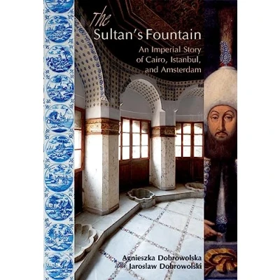 Image of The Sultan’s Fountain: An Imperial Story of Cairo, Istanbul, and Amsterdam