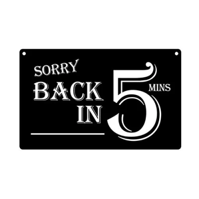 Image of Sorry Back in 5 Minutes Sign Stylish &amp; Bold, Hanging, Acrylic, Engraved, Notice